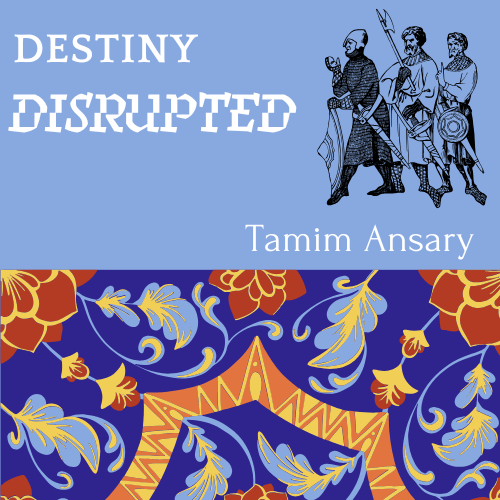 book review: Destiny Disrupted by Tamim&nbsp;Ansary